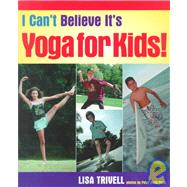 I Can't Believe It's Yoga for Kids!