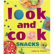 Look and Cook Snacks A First Book of Recipes in Pictures