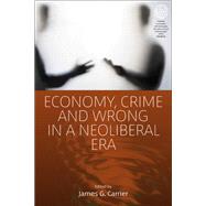 Economy, Crime, and Wrong in a Neoliberal Era
