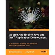 Google App Engine Java and GWT Application Development: Build Powerful, Scalable, and Interactive Web Applications in the Cloud