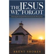 The Jesus We Forgot