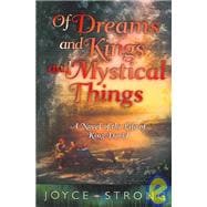 Of Dreams and Kings and Mystical Things: A Novel of the Life of King David