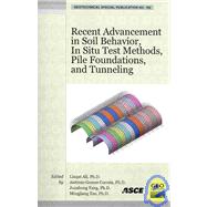 Recent Advancement in Soil Behavior, in Situ Test Methods, Pile Foundations, and Tunneling