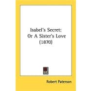 Isabel's Secret : Or A Sister's Love (1870)