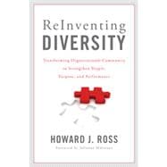Reinventing Diversity Transforming Organizational Community to Strengthen People, Purpose, and Performance