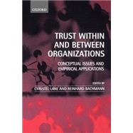 Trust within and between Organizations Conceptual Issues and Empirical Applications