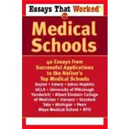 Essays that Worked for Medical Schools 40 Essays from Successful Applications to the Nation's Top Medical Schools