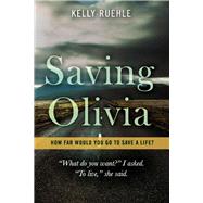 Saving Olivia How far would you go to save a life?