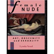 The Female Nude: Art, Obscenity and Sexuality