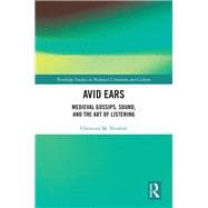 Medieval Gossips and the Art of Listening: Avid Ears