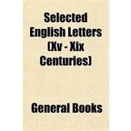 Selected English Letters (Xv - XIX Centuries)