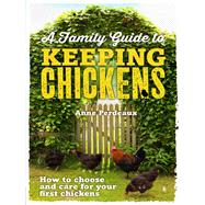 A Family Guide To Keeping Chickens, 2nd Edition How to choose and care for your first chickens