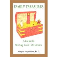 Family Treasures : A Guide to Writing Your Life Stories
