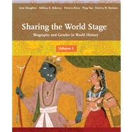 Sharing the World Stage Biography and Gender in World History, Volume 1