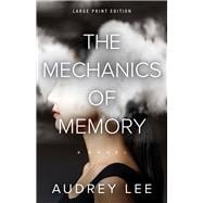 The Mechanics of Memory (Large Print Edition)