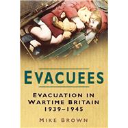 Evacuees Evacuation in Wartime Britain 1939-1945