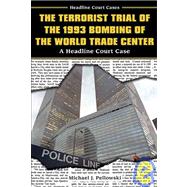 The Terrorist Trial of the 1993 Bombing of the World Trade Center