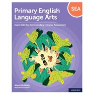 Primary English Language Arts: Exam Skills for the Secondary Entrance Assessment
