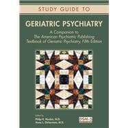 Geriatric Psychiatry: A Companion to the American Psychiatric Publishing Textbook of Geriatric Psychiatry