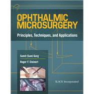 Ophthalmic Microsurgery Principles, Techniques, and Applications
