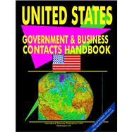 U. S. Government and Business Contacts Handbook : Strategic Government and Business Contacts for Conducting Successful Business, Export-Import and Investment Activity