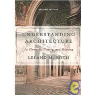 Understanding Architecture : Its Elements, History, and Meaning