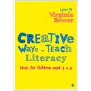 Creative Ways to Teach Literacy : Ideas for Children aged 3 To 11