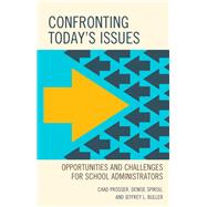 Confronting Today's Issues Opportunities and Challenges for School Administrators