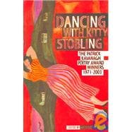 Dancing With Kitty Stobling Patrick Kavanagh Poetry Award Winners, 1971-2003