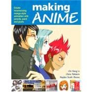 Making Anime: Create mesmerising manga-style animation with pencils, paint and pixels