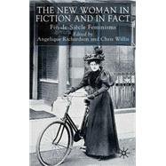 The New Woman in Fiction and Fact Fin-de-Siècle Feminisms