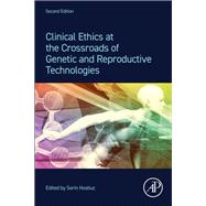 Clinical Ethics at the Crossroads of Genetic and Reproductive Technologies