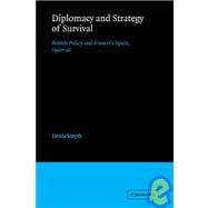 Diplomacy and Strategy of Survival: British Policy and Franco's Spain, 1940-41