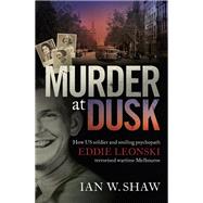 Murder at Dusk How US soldier and smiling psychopath Eddie Leonski terrorised wartime Melbourne