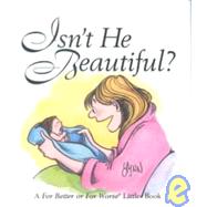 Isn't He Beautiful? : A for Better or for Worse Little Book