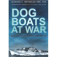 Dog Boats at War Royal Navy D Class MTBs and MGBs 1939-1945