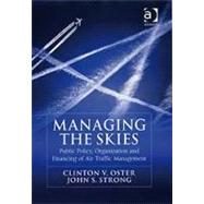 Managing the Skies: Public Policy, Organization and Financing of Air Traffic Management