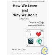 How We Learn and Why We Don’t Student Survival Guide Using the Cognitive Profile Inventory