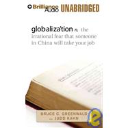 globalization, N. the Irrational Fear That Someone in China Will Take Your Job