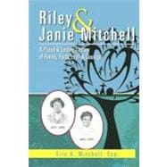 Riley and Janie Mitchell : A Proud and Lasting Legacy of Family, Faith, Love and Courage