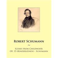 Scenes from Childhood, Op. 15 Kinderszenen - Schumann