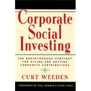 Corporate Social Investing The Breakthrough Strategy for Giving and Getting Corporate Contributions