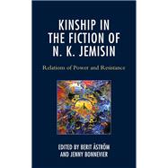 Kinship in the Fiction of N. K. Jemisin Relations of Power and Resistance