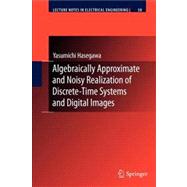 Algebraically Approximate and Noisy Realization of Discrete-time Systems and Digital Images