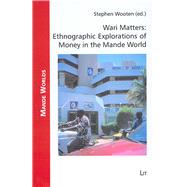 Wari Matters: Ethnographic Explorations of Money in the Mande World