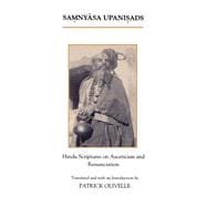 The Samnyasa Upanisads Hindu Scriptures on Asceticism and Renunciation