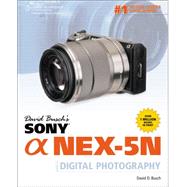David Busch’s Sony Alpha NEX-5N Guide to Digital Photography