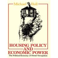Housing Policy and Economic Power: The Political Economy of Owner Occupation