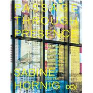 Sabine Hornig Passage Through Presence