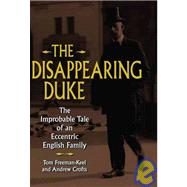 The Disappearing Duke: The Improbable Tale of an Eccentric English Family